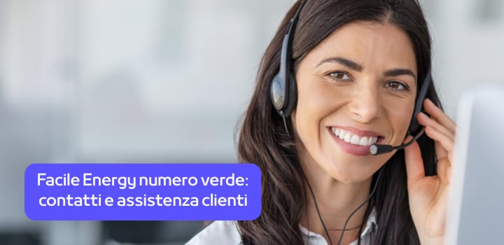 Facile Energy numero verde: contatti e assistenza clienti