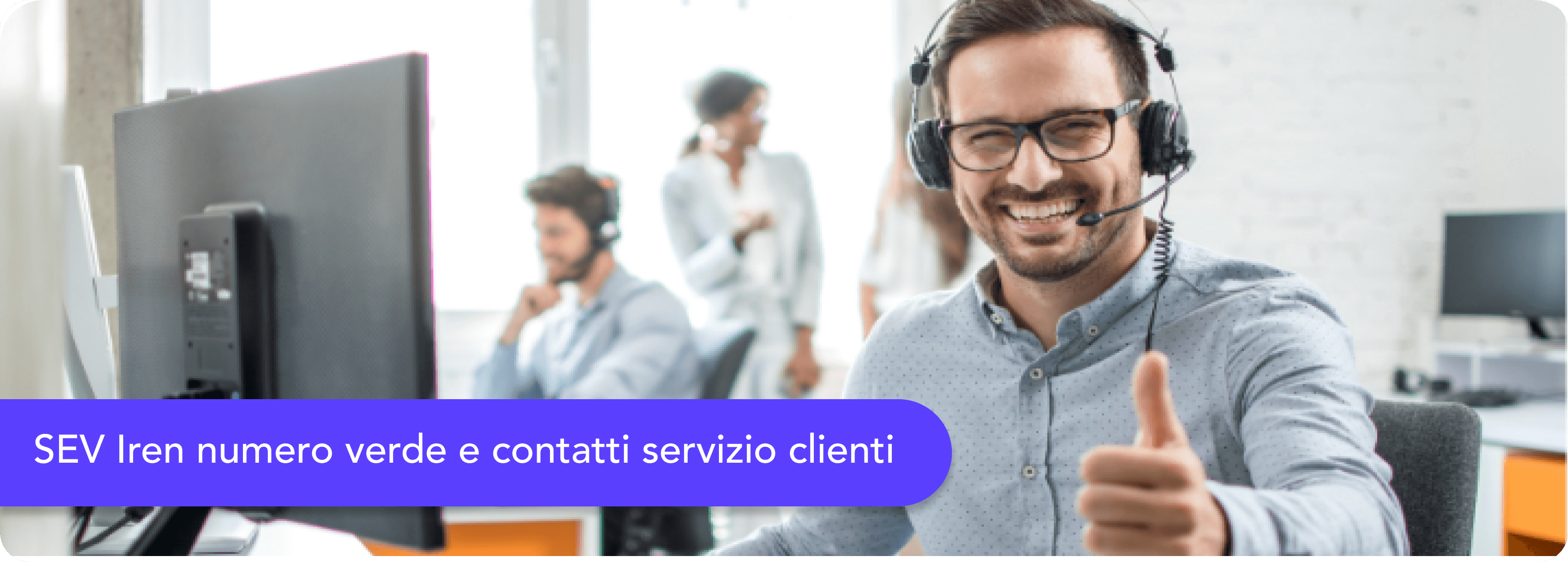 Operatore call center servizio clienti numero verde a supporto. Sev iren supporti clienti