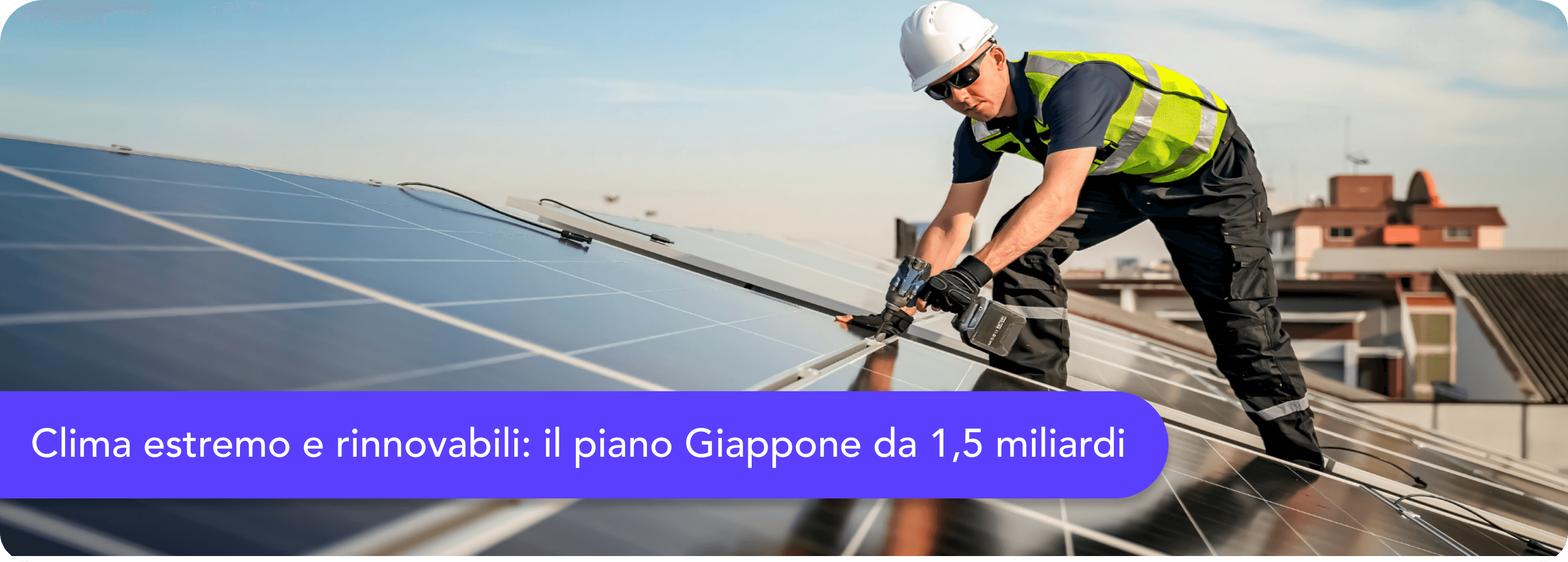 Clima estremo e rinnovabili sotto pressione: il Giappone investe 1,5 miliardi nel nuovo solare
