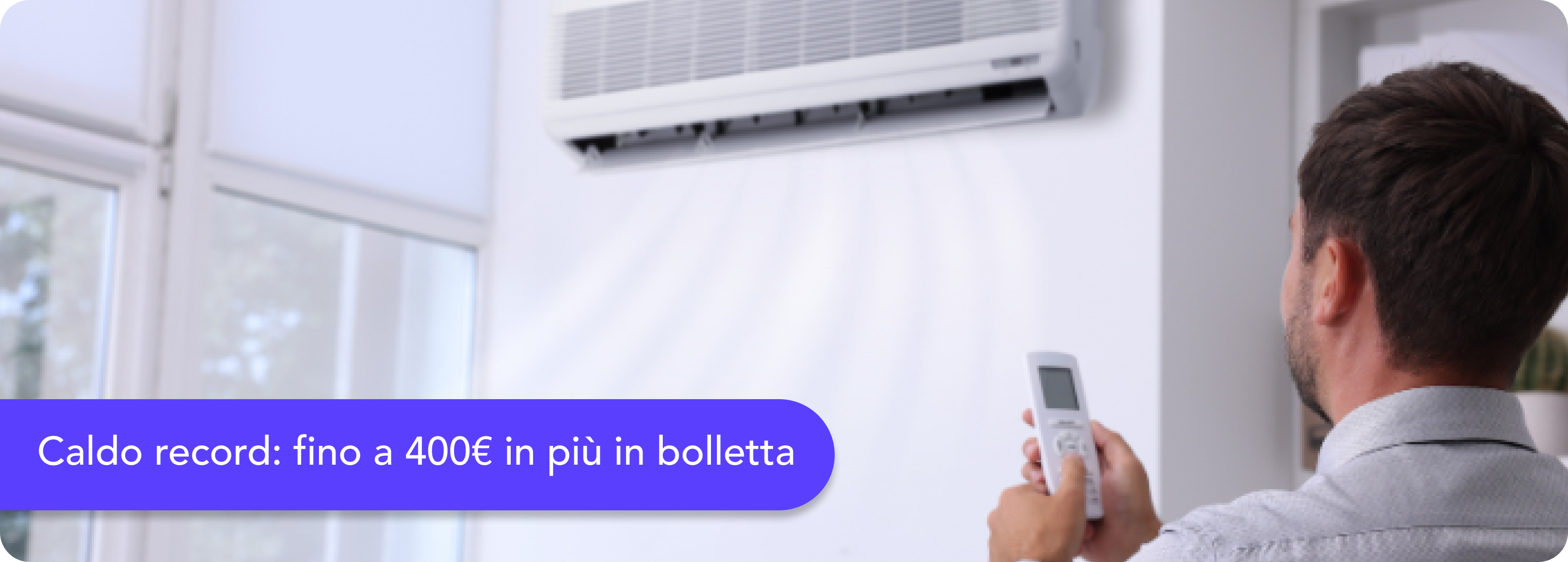 Caldo record estivo e spese energetiche in aumento: fino a 400 euro in più in bolletta